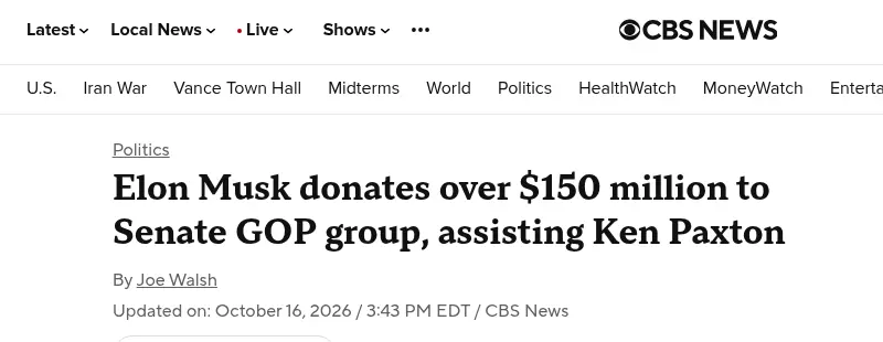 CBS News headline, October 16, 2026: Elon Musk donates over $150 million to Senate GOP group, assisting Ken Paxton